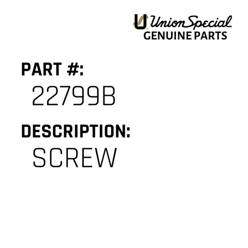 Screw - Original Genuine Union Special Sewing Machine Part No. 22799B