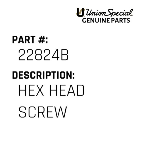 Hex Head Screw - Original Genuine Union Special Sewing Machine Part No. 22824B