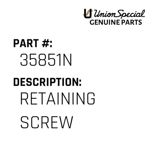 Retaining Screw - Original Genuine Union Special Sewing Machine Part No. 35851N