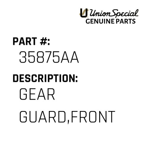 Gear Guard,Front - Original Genuine Union Special Sewing Machine Part No. 35875AA