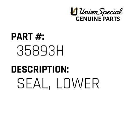 Seal, Lower - Original Genuine Union Special Sewing Machine Part No. 35893H
