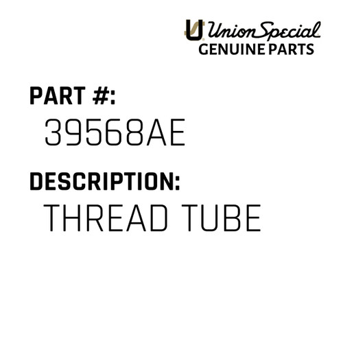 Thread Tube - Original Genuine Union Special Sewing Machine Part No. 39568AE