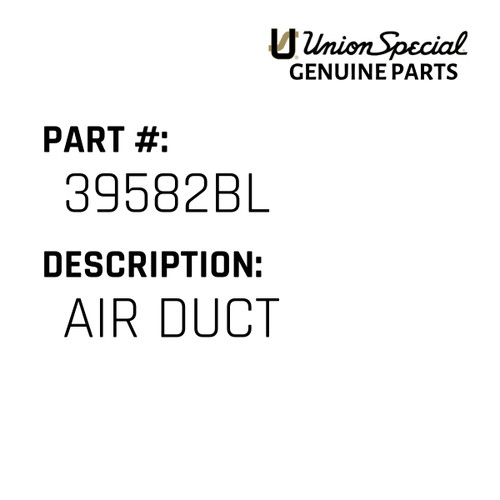 Air Duct - Original Genuine Union Special Sewing Machine Part No. 39582BL