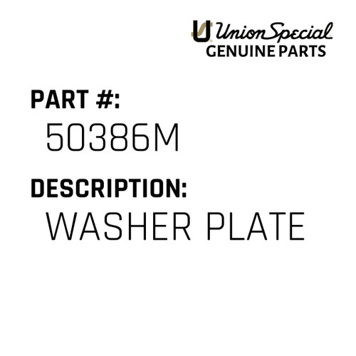 Washer Plate - Original Genuine Union Special Sewing Machine Part No. 50386M