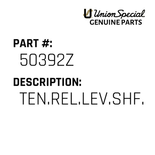 Ten.Rel.Lev.Shf.Assem(Bom) - Original Genuine Union Special Sewing Machine Part No. 50392Z