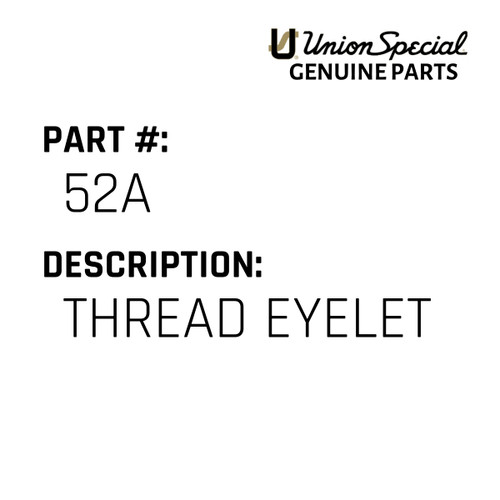 Thread Eyelet - Original Genuine Union Special Sewing Machine Part No. 52A