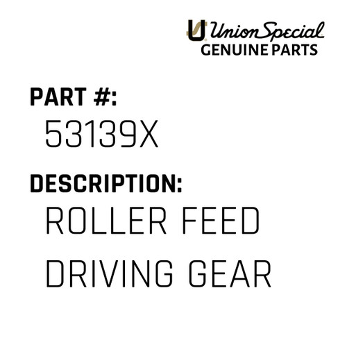 Roller Feed Driving Gear - Original Genuine Union Special Sewing Machine Part No. 53139X