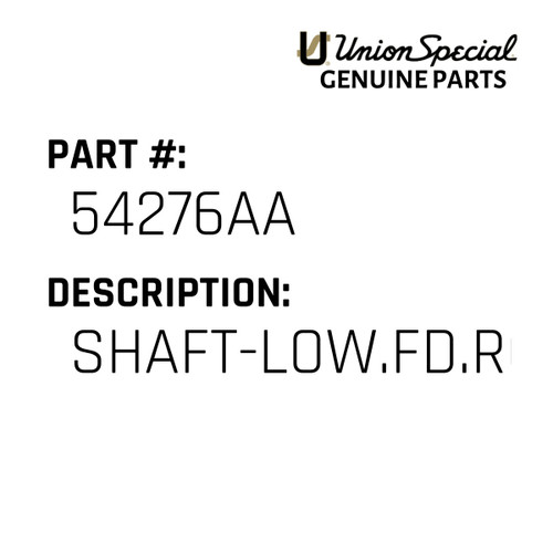 Shaft-Low.Fd.Roller - Original Genuine Union Special Sewing Machine Part No. 54276AA