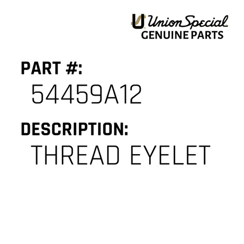 Thread Eyelet - Original Genuine Union Special Sewing Machine Part No. 54459A12