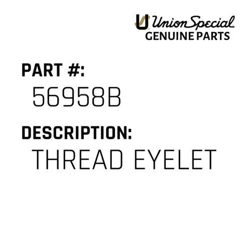 Thread Eyelet - Original Genuine Union Special Sewing Machine Part No. 56958B