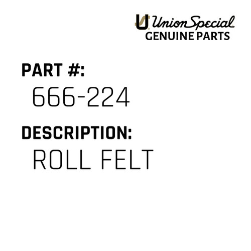 Roll Felt - Original Genuine Union Special Sewing Machine Part No. 666-224