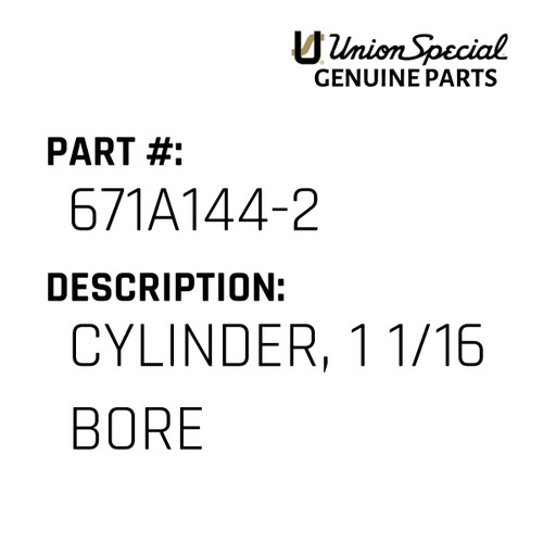 Cylinder, 1 1/16 Bore - Original Genuine Union Special Sewing Machine Part No. 671A144-2