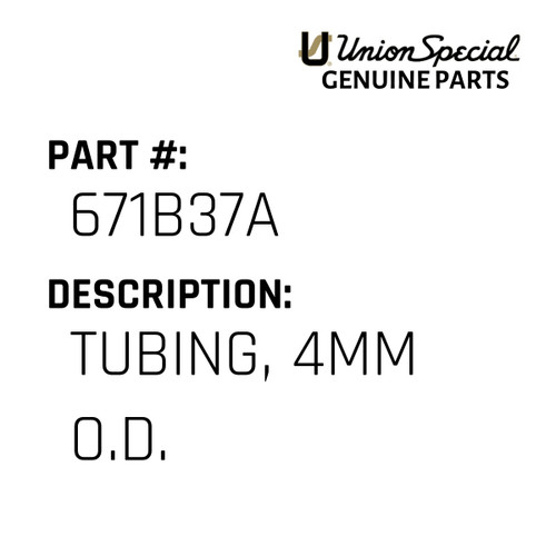 Tubing, 4Mm O.D. - Original Genuine Union Special Sewing Machine Part No. 671B37A