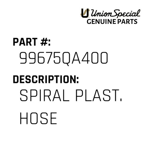 Spiral Plast. Hose - Original Genuine Union Special Sewing Machine Part No. 99675QA400