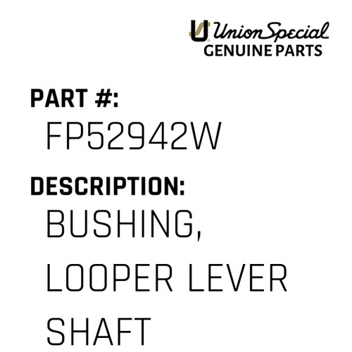Bushing, Looper Lever Shaft - Original Genuine Union Special Sewing Machine Part No. FP52942W