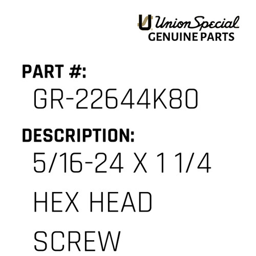 5/16-24 X 1 1/4 Hex Head Screw - Original Genuine Union Special Sewing Machine Part No. GR-22644K80