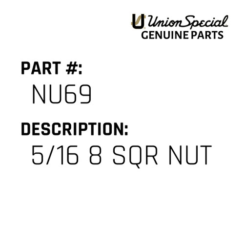 5/16 8 Sqr Nut - Original Genuine Union Special Sewing Machine Part No. NU69