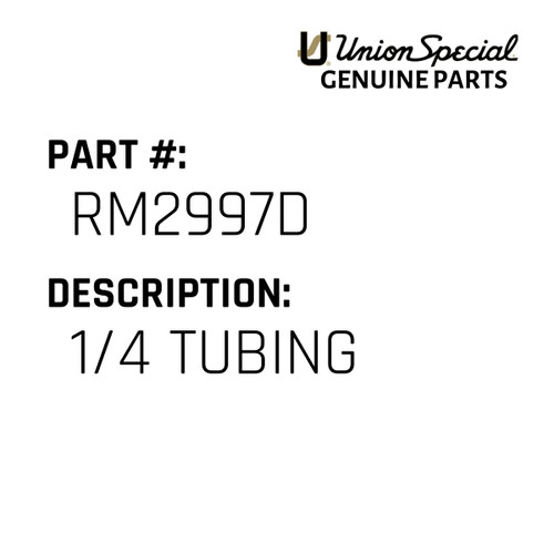 1/4 Tubing - Original Genuine Union Special Sewing Machine Part No. RM2997D