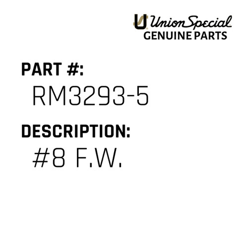 #8 F.W. - Original Genuine Union Special Sewing Machine Part No. RM3293-5