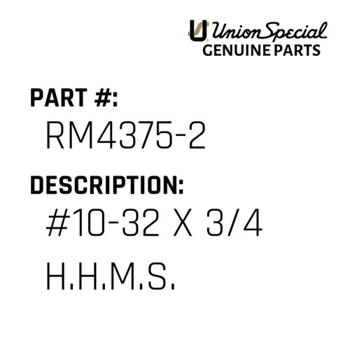 #10-32 X 3/4 H.H.M.S. - Original Genuine Union Special Sewing Machine Part No. RM4375-2
