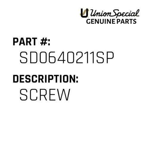 Screw - Original Genuine Union Special Sewing Machine Part No. SD0640211SP
