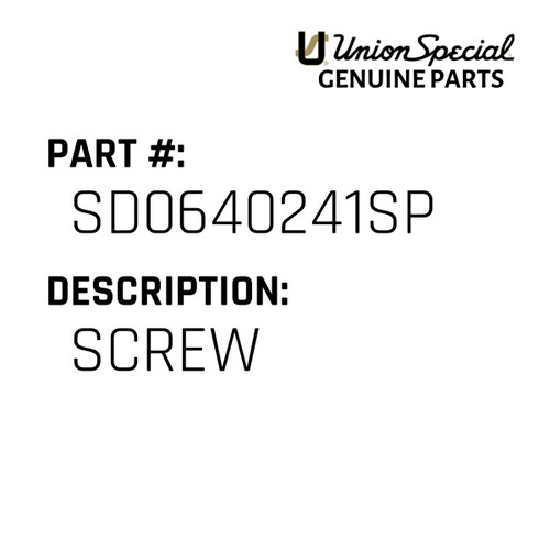Screw - Original Genuine Union Special Sewing Machine Part No. SD0640241SP