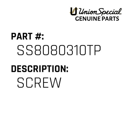 Screw - Original Genuine Union Special Sewing Machine Part No. SS8080310TP