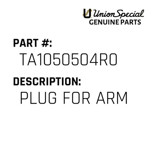 Plug For Arm - Original Genuine Union Special Sewing Machine Part No. TA1050504R0