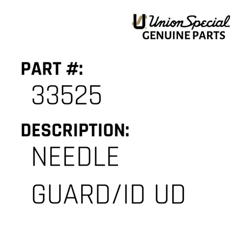 Needle Guard/Id Ud - Original Genuine Union Special Sewing Machine Part No. 33525