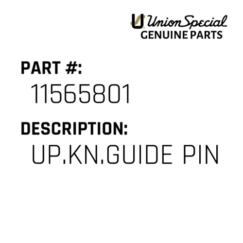 Up.Kn.Guide Pin - Original Genuine Union Special Sewing Machine Part No. 11565801