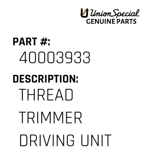 Thread Trimmer Driving Unit - Original Genuine Union Special Sewing Machine Part No. 40003933