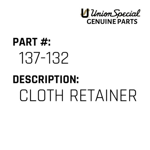 Cloth Retainer - Original Genuine Union Special Sewing Machine Part No. 137-132