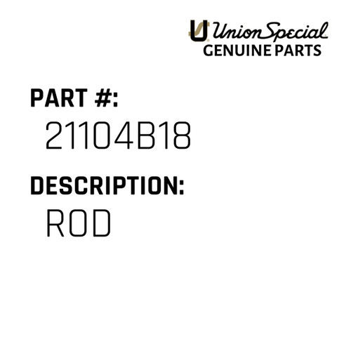 Rod - Original Genuine Union Special Sewing Machine Part No. 21104B18