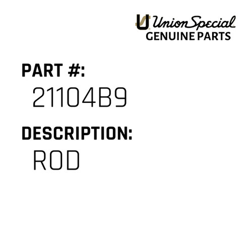 Rod - Original Genuine Union Special Sewing Machine Part No. 21104B9