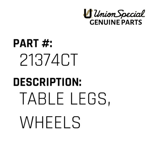 Table Legs, Wheels - Original Genuine Union Special Sewing Machine Part No. 21374CT