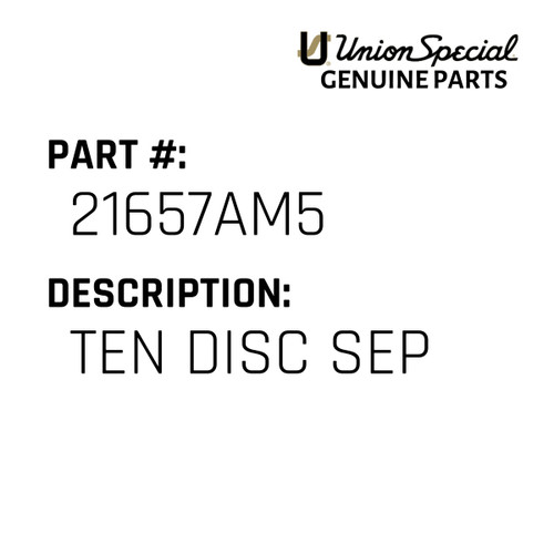 Ten Disc Sep - Original Genuine Union Special Sewing Machine Part No. 21657AM5