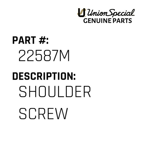 Shoulder Screw - Original Genuine Union Special Sewing Machine Part No. 22587M
