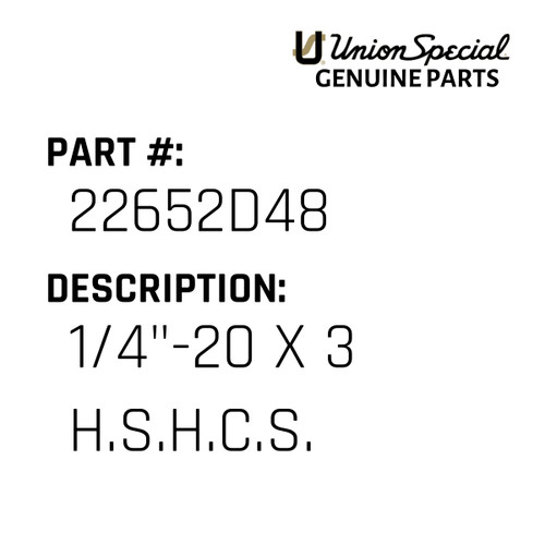 1/4"-20 X 3 H.S.H.C.S. - Original Genuine Union Special Sewing Machine Part No. 22652D48