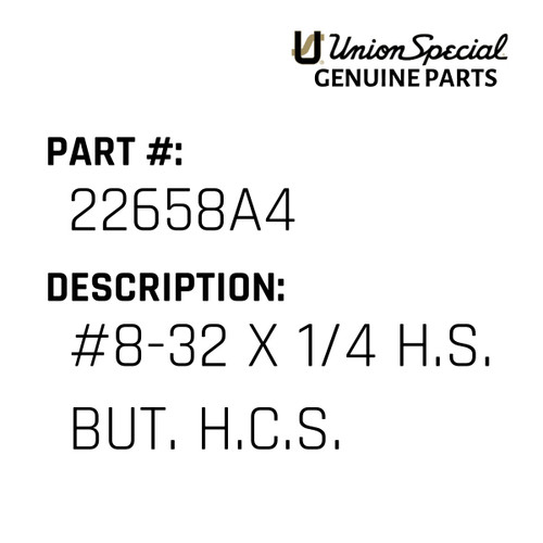 #8-32 X 1/4 H.S. But. H.C.S. - Original Genuine Union Special Sewing Machine Part No. 22658A4