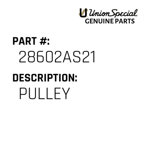 Pulley - Original Genuine Union Special Sewing Machine Part No. 28602AS21
