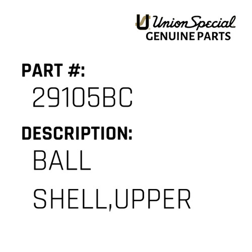 Ball Shell,Upper - Original Genuine Union Special Sewing Machine Part No. 29105BC