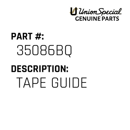 Tape Guide - Original Genuine Union Special Sewing Machine Part No. 35086BQ