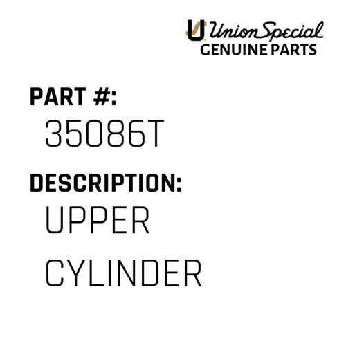 Upper Cylinder - Original Genuine Union Special Sewing Machine Part No. 35086T