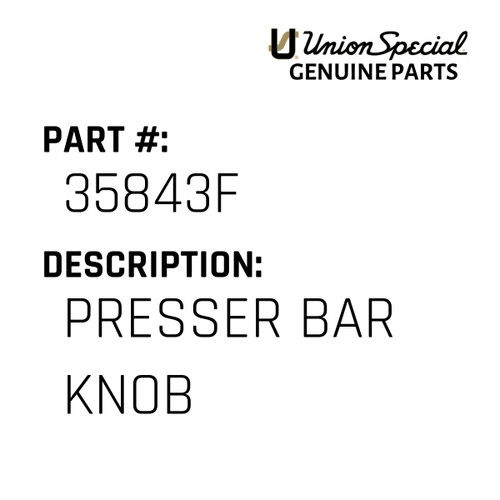 Presser Bar Knob - Original Genuine Union Special Sewing Machine Part No. 35843F