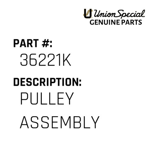 Pulley Assembly - Original Genuine Union Special Sewing Machine Part No. 36221K