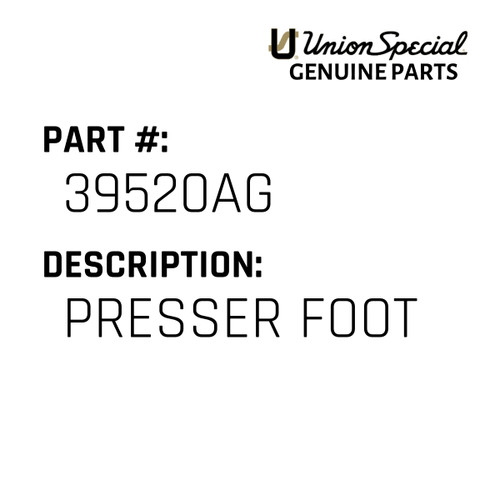 Presser Foot - Original Genuine Union Special Sewing Machine Part No. 39520AG