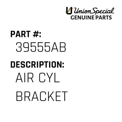 Air Cyl Bracket - Original Genuine Union Special Sewing Machine Part No. 39555AB