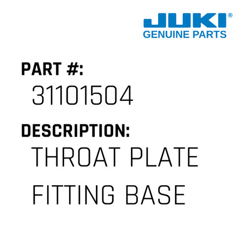 Throat Plate Fitting Base - Juki #31101504 Genuine Juki Part