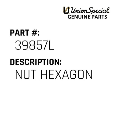 Nut Hexagon - Original Genuine Union Special Sewing Machine Part No. 39857L