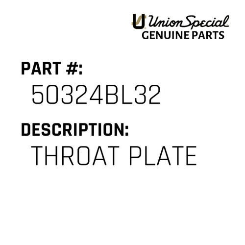 Throat Plate - Original Genuine Union Special Sewing Machine Part No. 50324BL32